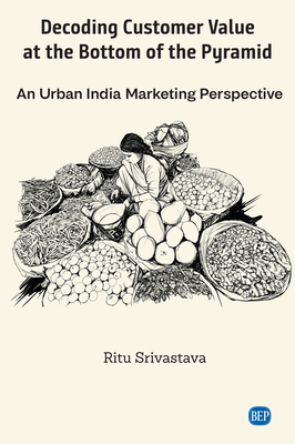 Coperta cărții 'Decoding Customer Value at the Bottom of the Pyramid: An Urban India Marketing Perspective - Ritu Srivastava'