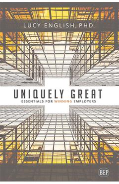 Coperta cărții 'Uniquely Great: Essentials for Winning Employers - Lucy English'