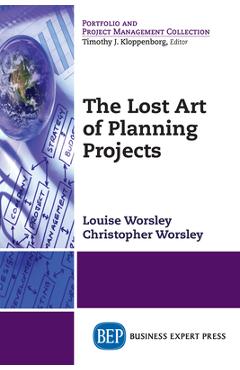 Coperta cărții 'The Lost Art of Planning Projects - Louise M. Worsley'