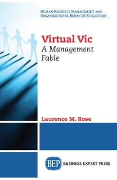Coperta cărții 'Virtual Vic: A Management Fable - Laurence M. Rose'