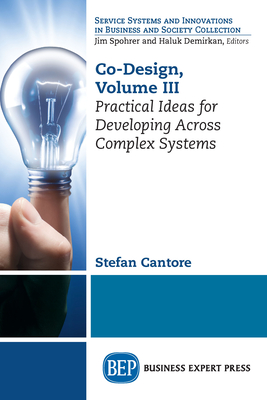 Co-Design, Volume III: Practical Ideas for Developing Across Complex Systems - Stefan Cantore