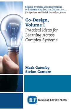 Poza produsului Co-Design, Volume I: Practical Ideas for Learning Across Complex Systems - Mark Gatenby