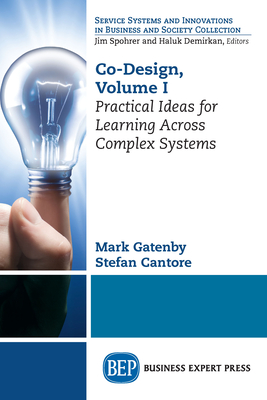 Co-Design, Volume I: Practical Ideas for Learning Across Complex Systems - Mark Gatenby