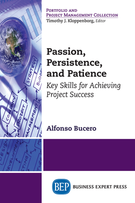 Passion, Persistence, and Patience: Key Skills for Achieving Project Success - Alfonso Bucero