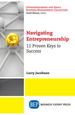 Coperta cărții 'Navigating Entrepreneurship: 11 Proven Keys to Success - Larry Jacobson'