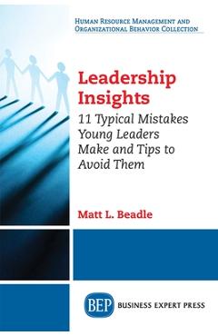 Coperta cărții 'Leadership Insights: 11 Typical Mistakes Young Leaders Make and Tips to Avoid Them - Matt L. Beadle'
