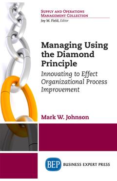 Coperta cărții 'Managing Using the Diamond Principle: Innovating to Effect Organizational Process Improvement - Mark W. Johnson'