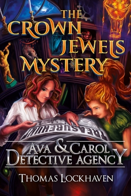 Ava & Carol Detective Agency: The Crown Jewels Mystery - Thomas Lockhaven