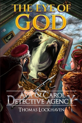 Ava & Carol Detective Agency: The Eye of God - Thomas Lockhaven