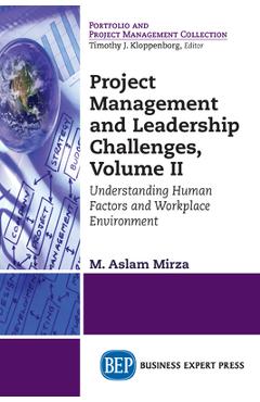 Coperta cărții 'Project Management and Leadership Challenges, Volume II: Understanding Human Factors And Workplace Environment - M.'