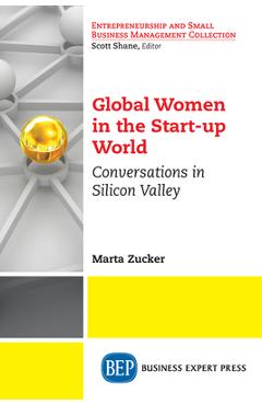 Coperta cărții 'Global Women in the Start-up World: Conversations in Silicon Valley - Marta Zucker'