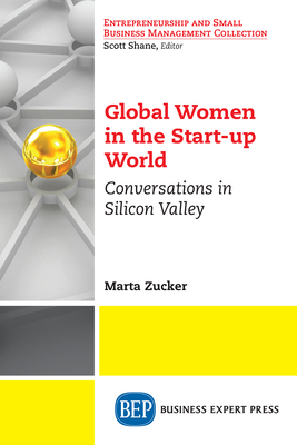 Coperta cărții 'Global Women in the Start-up World: Conversations in Silicon Valley - Marta Zucker'