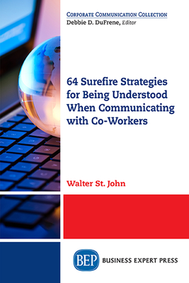 64 Surefire Strategies for Being Understood When Communicating with Co-Workers - Walter St John