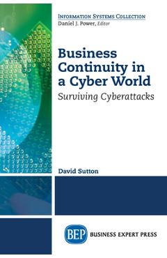 Coperta cărții 'Business Continuity in a Cyber World: Surviving Cyberattacks - David Sutton'