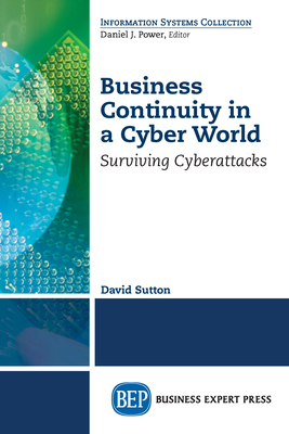 Business Continuity in a Cyber World: Surviving Cyberattacks - David Sutton