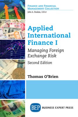Applied International Finance I: Managing Foreign Exchange Risk, Second Edition - Thomas J. O'brien