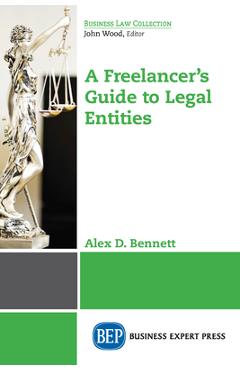 Coperta cărții 'A Freelancer's Guide to Legal Entities - Alex D. Bennett'