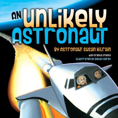 An Unlikely Astronaut - Susan Kilrain