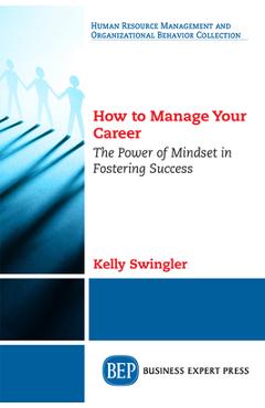 Coperta cărții 'How to Manage Your Career: The Power of Mindset in Fostering Success - Kelly Swingler'