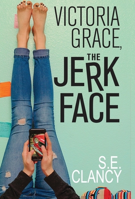 Victoria Grace, the Jerkface - S. E. Clancy