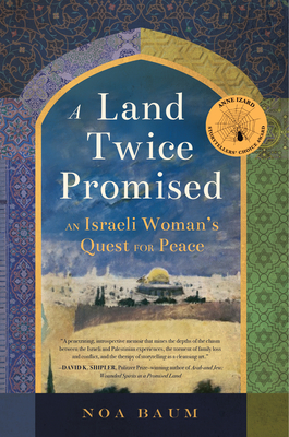 A Land Twice Promised: An Israeli Woman's Quest for Peace - Noa Baum