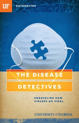 The Disease Detectives: Unraveling How Viruses Go Viral - Kris Hundley