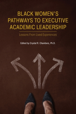 Coperta cărții 'Black Women's Pathways to Executive Academic Leadership - Crystal R. Chambers'