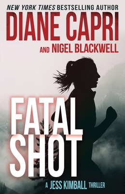 Fatal Shot: A Gripping Jess Kimball Thriller - Diane Capri