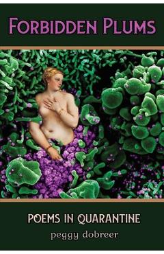 Coperta cărții 'Forbidden Plums: Poems in Quarantine - Peggy Dobreer'