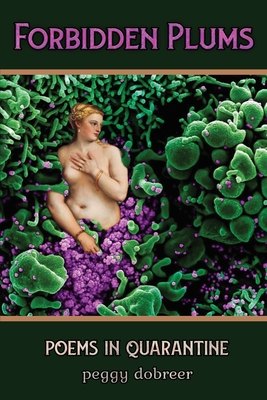 Coperta cărții 'Forbidden Plums: Poems in Quarantine - Peggy Dobreer'
