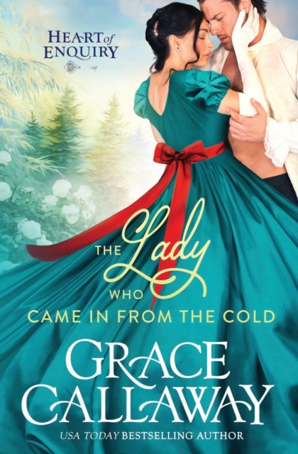 The Lady Who Came in from the Cold: A Steamy Second Chance Holiday Regency Romance - Grace Callaway