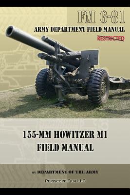 FM 6-81 155-mm Howitzer M1 Field Manual - Department Of The Army