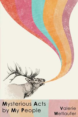 Mysterious Acts by My People - Valerie Wetlaufer