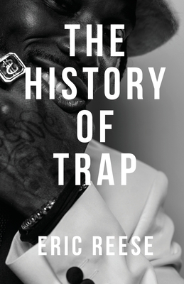 The History of Trap - Eric Reese