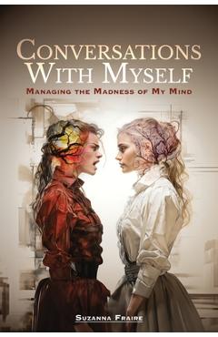 Coperta cărții 'Conversations With Myself: Managing the Madness of My Mind - Suzanna Fraire'