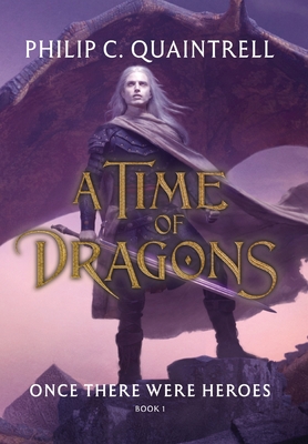 Once There Were Heroes: (A Time of Dragons: Book 1) - Philip C. Quaintrell