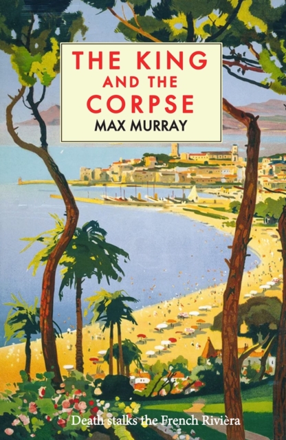 The King and the Corpse - Max Murray