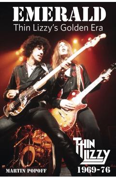 Poza produsului Emerald: Thin Lizzy's Golden Era - Martin Popoff