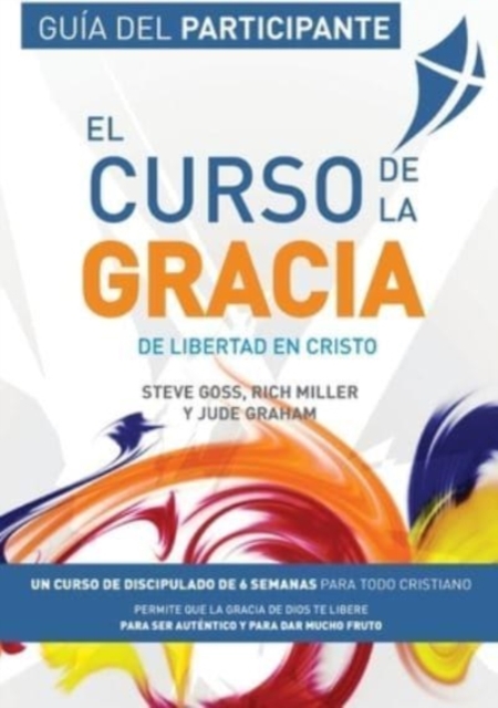 El Curso de la Gracia - Participante: Curso de la Gracia: Guía del Participante - Steve Goss