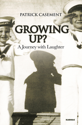 Coperta cărții 'Growing Up?: A Journey with Laughter - Patrick Casement'
