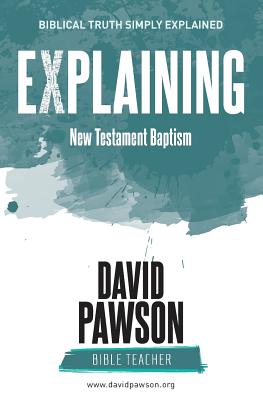 Coperta cărții 'EXPLAINING New Testament Baptism - David Pawson'