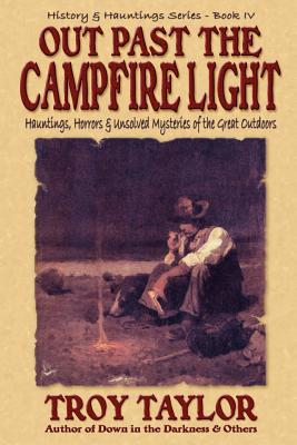 Out Past the Campfire Light - Troy Taylor