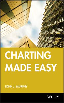 Charting Made Easy - John J. Murphy