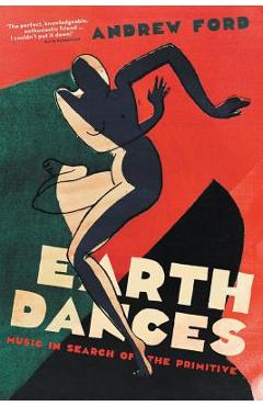 Coperta cărții 'Earth Dances: Music in search of the primitive - Andrew Ford'
