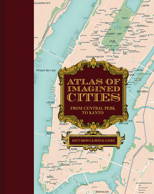 Atlas of Imagined Cities: From Central Perk to Kanto - Matt Brown