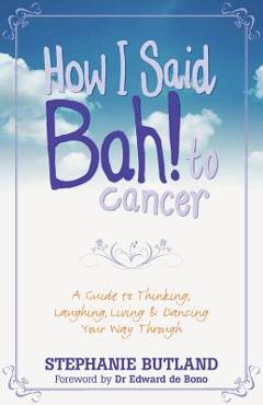 Poza produsului How I Said Bah! to Cancer - Stephanie Butland