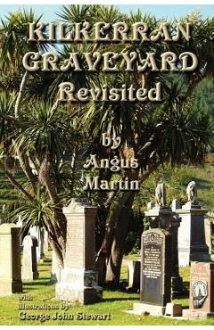 Coperta cărții 'Kilkerran Graveyard Revisited: A Second Historical and Genealogical Tour - Angus Martin'