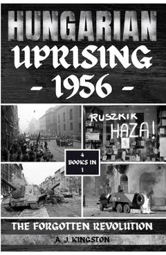 Poza produsului Hungarian Uprising 1956: The Forgotten Revolution - A. J. Kingston