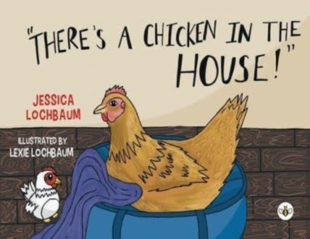 There's a Chicken in the House - Jessica Lochbaum