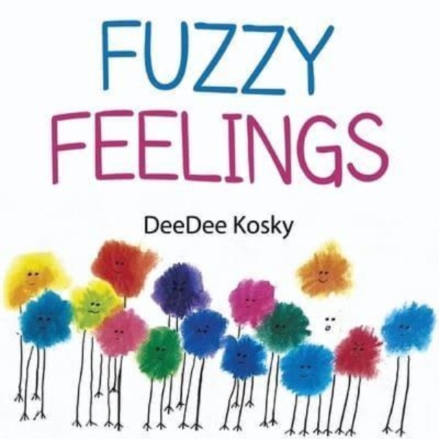 Fuzzy Feelings - Deedee Kosky